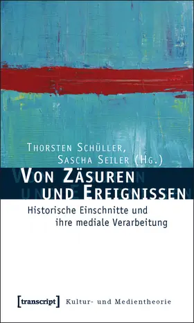 Schüller / Seiler |  Von Zäsuren und Ereignissen | Buch |  Sack Fachmedien