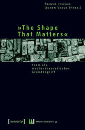 Leschke / Venus | 'The Shape That Matters' | Buch | 978-3-8376-1471-8 | sack.de