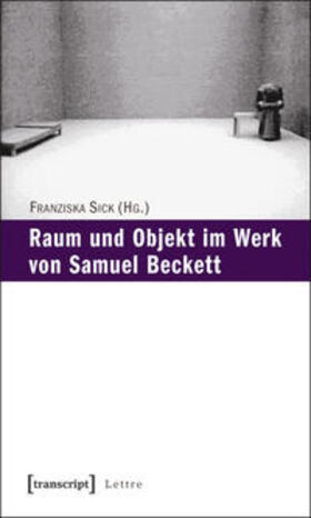 Sick | Raum und Objekt im Werk von Samuel Beckett | Buch | 978-3-8376-1515-9 | sack.de
