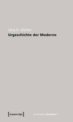 Gleiter |  Urgeschichte der Moderne | Buch |  Sack Fachmedien