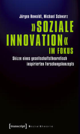 Howaldt / Schwarz | »Soziale Innovation« im Fokus | Buch | 978-3-8376-1535-7 | sack.de