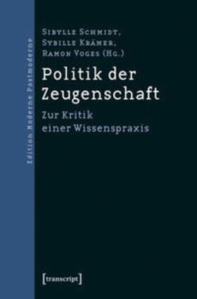 Schmidt / Krämer / Voges | Politik der Zeugenschaft | Buch | 978-3-8376-1552-4 | sack.de