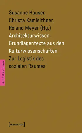 Hauser / Kamleithner / Meyer |  Architekturwissen. Grundlagentexte aus den Kulturwissenschaften | Buch |  Sack Fachmedien