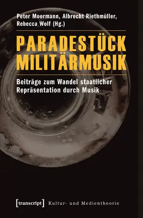 Moormann / Riethmüller / Wolf |  Paradestück Militärmusik | Buch |  Sack Fachmedien