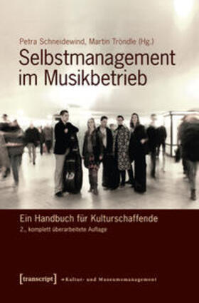 Schneidewind / Tröndle | Selbstmanagement im Musikbetrieb | Buch | 978-3-8376-1660-6 | sack.de