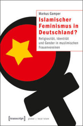 Gamper | Islamischer Feminismus in Deutschland? | Buch | 978-3-8376-1677-4 | sack.de