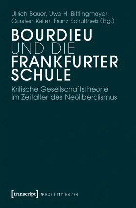 Bauer / Bittlingmayer / Keller |  Bourdieu und die Frankfurter Schule | Buch |  Sack Fachmedien