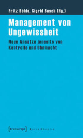 Böhle / Busch | Management von Ungewissheit | Buch | 978-3-8376-1723-8 | sack.de