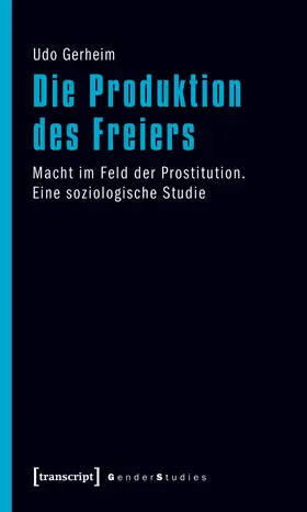 Gerheim |  Die Produktion des Freiers | Buch |  Sack Fachmedien