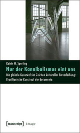 Sperling | Nur der Kannibalismus eint uns | Buch | 978-3-8376-1768-9 | sack.de