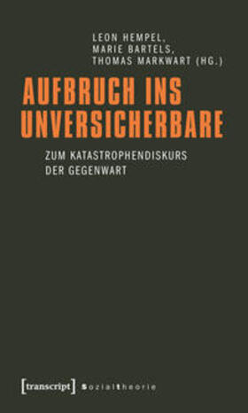 Hempel / Bartels / Markwart | Aufbruch ins Unversicherbare | Buch | 978-3-8376-1772-6 | sack.de