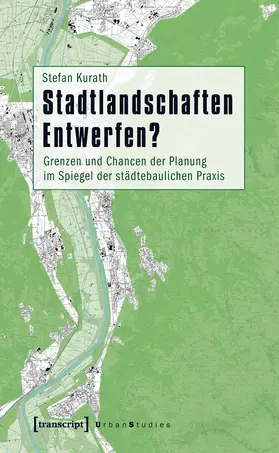 Kurath |  Stadtlandschaften Entwerfen? | Buch |  Sack Fachmedien