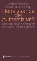 Rössner / Uhl |  Renaissance der Authentizität? | Buch |  Sack Fachmedien
