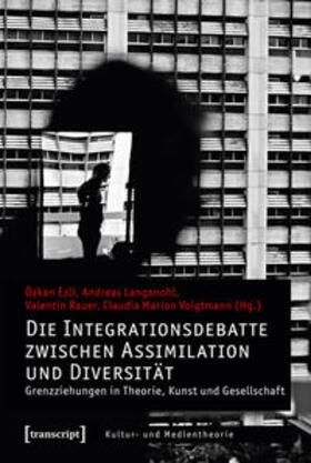 Ezli / Langenohl / Rauer |  Die Integrationsdebatte zwischen Assimilation und Diversität | Buch |  Sack Fachmedien