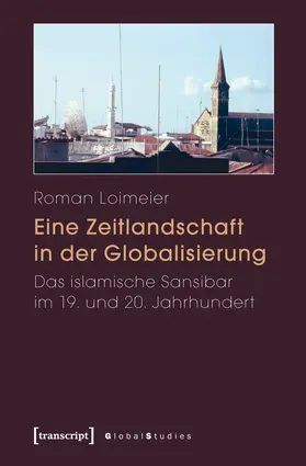 Loimeier | Eine Zeitlandschaft in der Globalisierung | Buch | 978-3-8376-1903-4 | www.sack.de