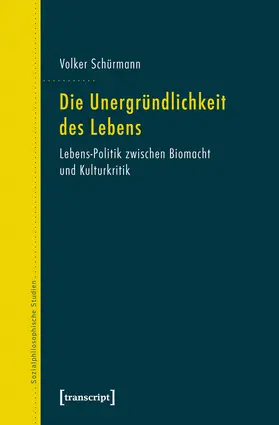 Schürmann |  Die Unergründlichkeit des Lebens | Buch |  Sack Fachmedien