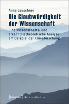 Leuschner |  Die Glaubwürdigkeit der Wissenschaft | Buch |  Sack Fachmedien