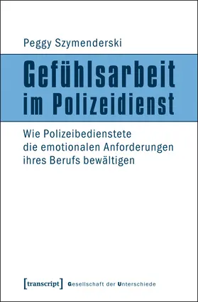 Szymenderski |  Gefühlsarbeit im Polizeidienst | Buch |  Sack Fachmedien