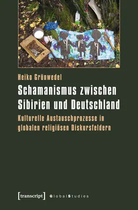 Grünwedel | Schamanismus zwischen Sibirien und Deutschland | Buch | 978-3-8376-2046-7 | www.sack.de