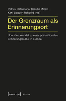 Ostermann / Rehberg / Müller | Der Grenzraum als Erinnerungsort | Buch | 978-3-8376-2066-5 | sack.de