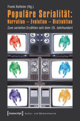 Kelleter |  Populäre Serialität: Narration - Evolution - Distinktion | Buch |  Sack Fachmedien