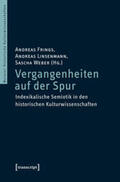 Frings / Linsenmann / Weber |  Vergangenheiten auf der Spur | Buch |  Sack Fachmedien