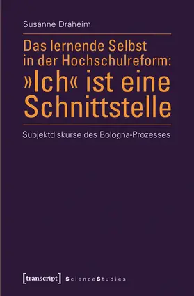 Draheim |  Das lernende Selbst in der Hochschulreform: »Ich« ist eine Schnittstelle | Buch |  Sack Fachmedien