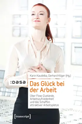 Kaudelka / Kilger |  Das Glück bei der Arbeit | Buch |  Sack Fachmedien