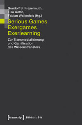 Freyermuth / Gotto / Wallenfels | Serious Games, Exergames, Exerlearning | Buch | 978-3-8376-2166-2 | sack.de