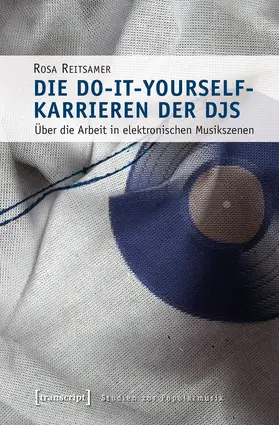 Reitsamer |  Die Do-it-yourself-Karrieren der DJs | Buch |  Sack Fachmedien