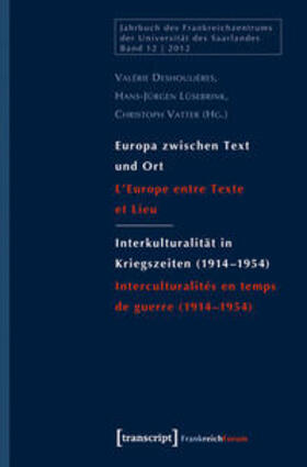 Deshoulières / Lüsebrink / Vatter |  Europa zwischen Text und Ort  / Interkulturalität in Kriegszeiten (1914-1954) | Buch |  Sack Fachmedien