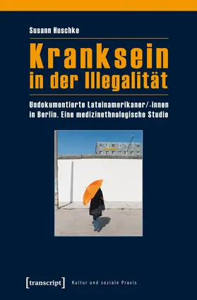 Huschke | Kranksein in der Illegalität | Buch | 978-3-8376-2393-2 | www.sack.de