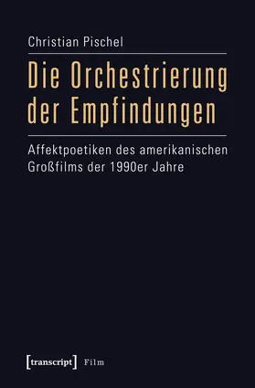 Pischel | Die Orchestrierung der Empfindungen | Buch | 978-3-8376-2426-7 | sack.de