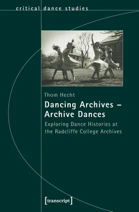 Hecht |  Dancing Archives – Archive Dances | Buch |  Sack Fachmedien