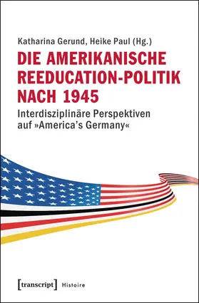 Gerund / Paul |  Die amerikanische Reeducation-Politik nach 1945 | Buch |  Sack Fachmedien