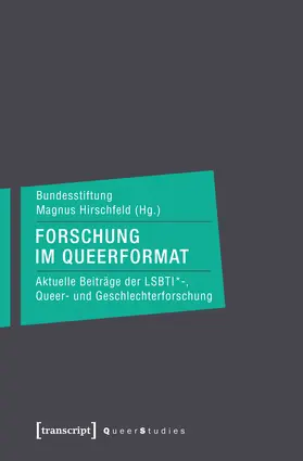 Bundesstiftung Magnus Hirschfeld (BMH) |  Forschung im Queerformat | Buch |  Sack Fachmedien
