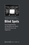 Tacke |  Blind Spots - eine Filmgeschichte der Blindheit vom frühen Stummfilm bis in die Gegenwart | Buch |  Sack Fachmedien