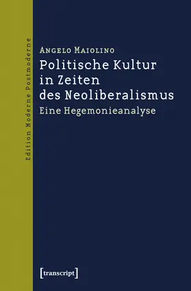 Maiolino |  Politische Kultur in Zeiten des Neoliberalismus | Buch |  Sack Fachmedien