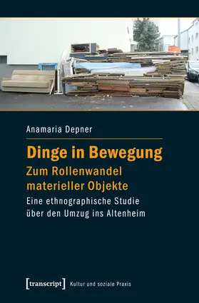 Depner | Dinge in Bewegung - zum Rollenwandel materieller Objekte | Buch | 978-3-8376-2765-7 | www.sack.de