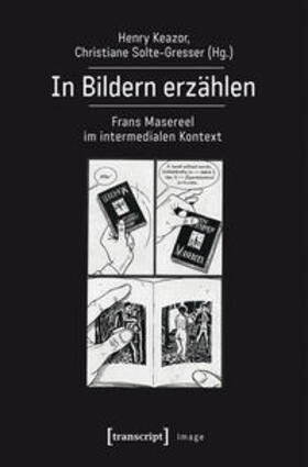 Keazor / Solte-Gresser / Masereel | In Bildern erzählen | Buch | 978-3-8376-2821-0 | sack.de