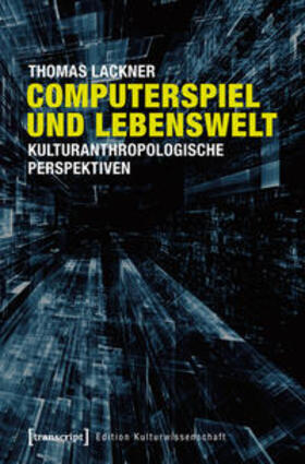 Lackner | Computerspiel und Lebenswelt | Buch | 978-3-8376-2881-4 | sack.de