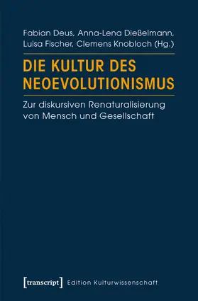 Deus / Dießelmann / Fischer |  Die Kultur des Neoevolutionismus | Buch |  Sack Fachmedien