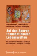 Bender / Hollstein / Huber |  Auf den Spuren transnationaler Lebenswelten | Buch |  Sack Fachmedien