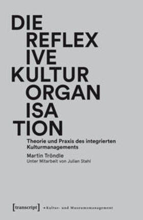 Tröndle | Die reflexive Kulturorganisation | Buch | 978-3-8376-2918-7 | sack.de