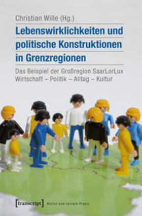 Wille |  Lebenswirklichkeiten und politische Konstruktionen in Grenzregionen | Buch |  Sack Fachmedien