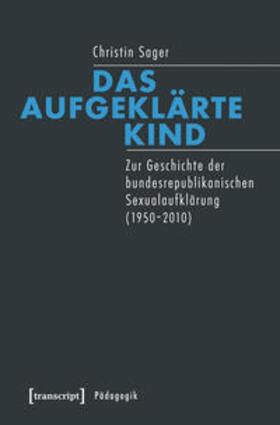 Sager | Das aufgeklärte Kind | Buch | 978-3-8376-2950-7 | sack.de