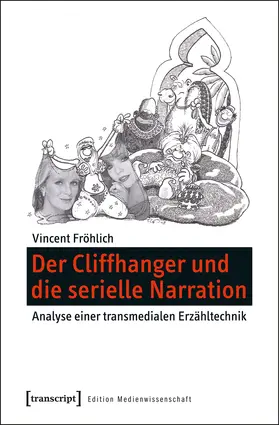 Fröhlich |  Der Cliffhanger und die serielle Narration | Buch |  Sack Fachmedien