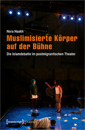 Haakh | Muslimisierte Körper auf der Bühne | Buch | 978-3-8376-3007-7 | sack.de