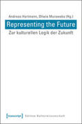 Hartmann / Murawska |  Representing the Future: Zur kulturellen Logik der Zukunft | Buch |  Sack Fachmedien