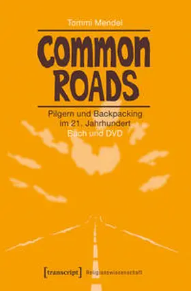 Mendel |  Common Roads - Pilgern und Backpacking im 21. Jahrhundert | Buch |  Sack Fachmedien